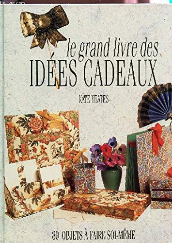Le grand livre des idées cadeaux