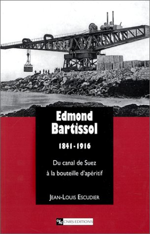 Edmond Bartissol, 1841-1916 : du canal de Suez à la bouteille d'apéritif