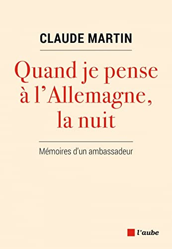 Quand je pense à l'Allemagne, la nuit : mémoires d'un ambassadeur
