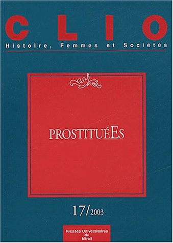 Clio : femmes, genre, histoire, n° 17. Prostitué(e)s