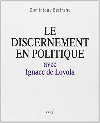 Le discernement en politique : avec Ignace de Loyola
