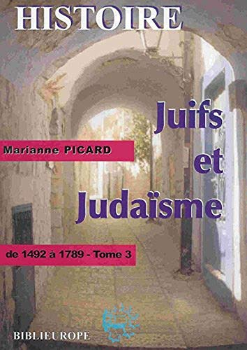 Juifs et judaïsme. Vol. 3. De 1492 à 1789