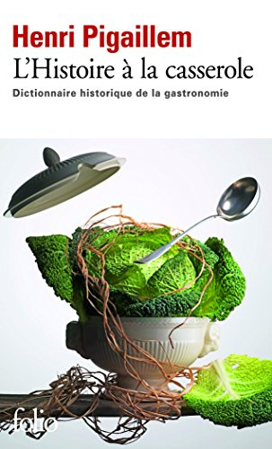 L'histoire à la casserole : dictionnaire historique de la gastronomie