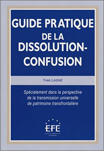 Guide pratique de la dissolution-confusion : spécialement dans la perspective de la transmission uni
