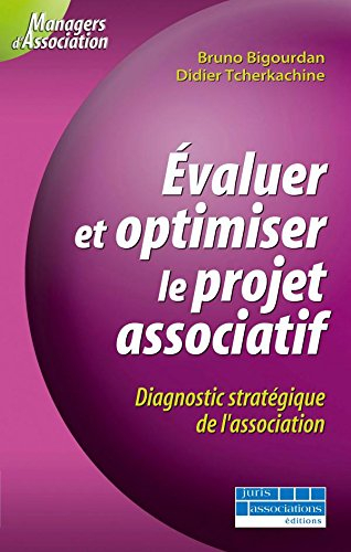 Evaluer et optimiser le projet associatif : diagnostic stratégique de l'association