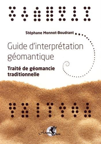 guide d'interprétation géomantique: traité de géomancie traditionnelle