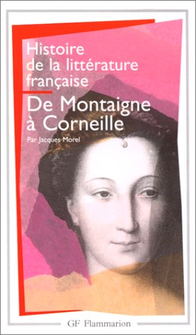 Histoire de la littérature française. Vol. 3. De Montaigne à Corneille : 1572-1660