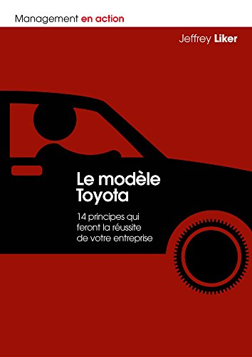 Le modèle Toyota : 14 principes qui feront la réussite de votre entreprise
