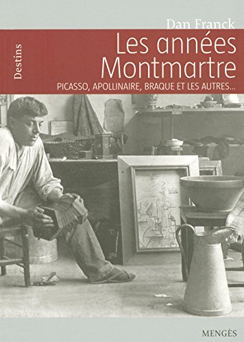 Les années Montmartre : Picasso, Apollinaire, Braque et les autres...