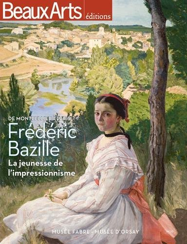 frédéric bazille la jeunesse de l'impressionnisme : musée fabre - musée d'orsay