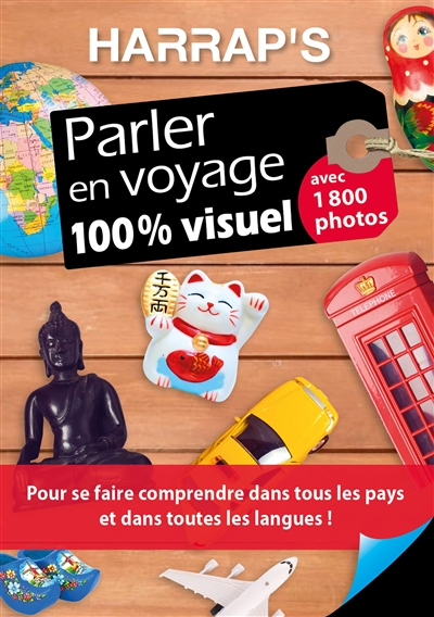 Parler en voyage 100 % visuel : pour se faire comprendre dans tous les pays et dans toutes les langu