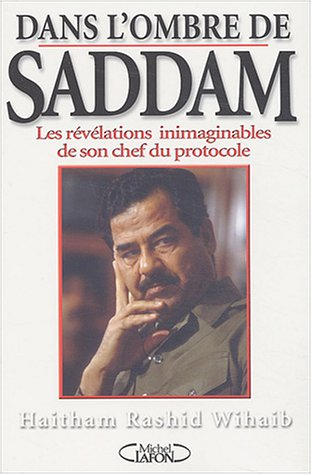 Dans l'ombre de Saddam : les révélations inimaginables de son chef du protocole