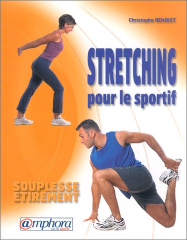 Stretching pour le sportif : souplesse, étirement