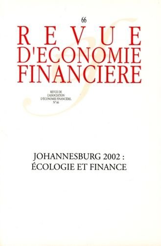 Revue d'économie financière, hors-série, n° 66. Johannesburg 2002 : écologie et finance