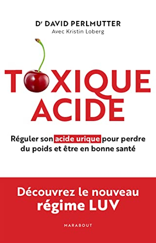 Toxique acide : réguler son acide urique pour perdre du poids et être en bonne santé
