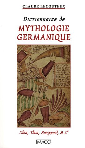 Dictionnaire de mythologie germanique : Odin, Thor, Siegfried & Cie