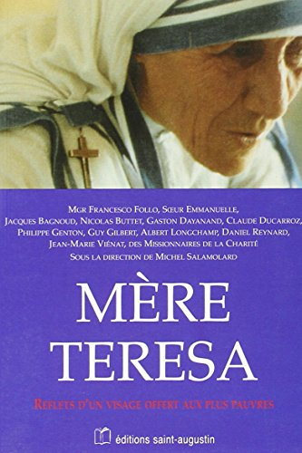 Mère Teresa : reflets d'un visage offert aux plus pauvres