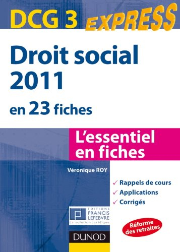 Droit social 2011 en 23 fiches, DCG 3 : l'essentiel en fiches : rappels de cours, applications, corr