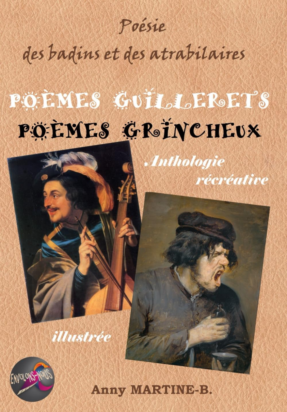 Poésie des badins et des atrabilaires ― POÈMES GUILLERETS POÈMES GRINCHEUX: Anthologie récréative il