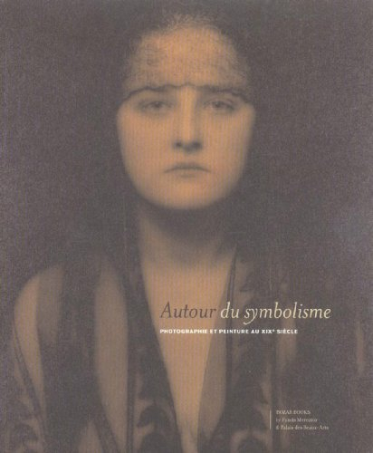 Autour du symbolisme : photographie et peinture du XIXe siècle