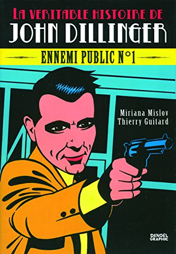 La véritable histoire de John Dillinger : ennemi public n° 1