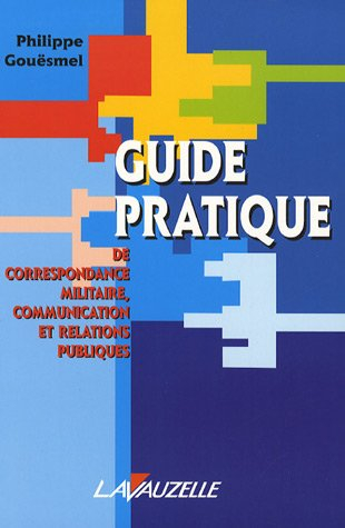 Guide pratique de correspondance militaire, communication et relations publiques