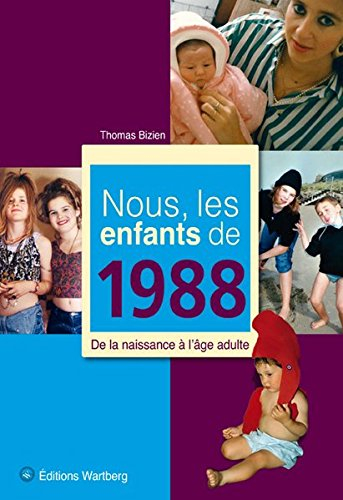 Nous, les enfants de 1988 : de la naissance à l'âge adulte