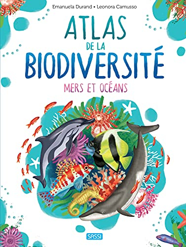 L'atlas de la biodiversité. Mers et océans