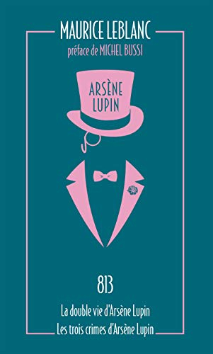 Arsène Lupin. Vol. 4. 813. La double vie d'Arsène Lupin. Les trois crimes d'Arsène Lupin