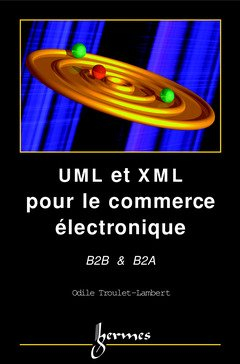 UML et XML pour le commerce électronique : business to business, business to administration