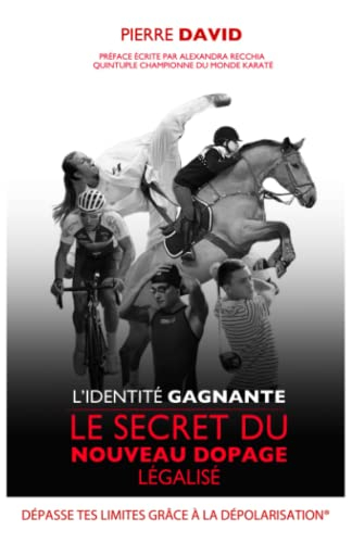 L'identité Gagnante: Le secret du nouveau dopage légalisé