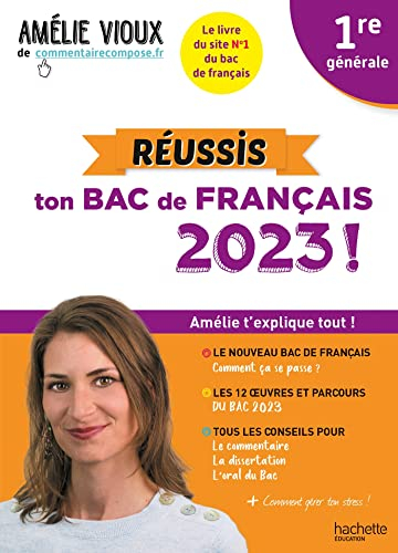 Réussis ton bac de français 2023 ! : 1re générale : Amélie t'explique tout !