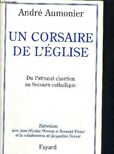 Un corsaire de l'Eglise : entretiens avec Jean-Nicolas Moreau et Bernard Vivier