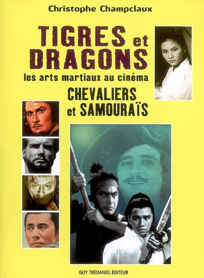 Tigres et dragons : les arts martiaux au cinéma. Vol. 4. Chevaliers et samouraïs