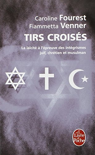 Tirs croisés : la laïcité à l'épreuve des intégrismes juif, chrétien et musulman