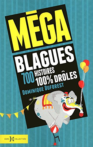 Méga blagues : 700 histoires 100 % drôles