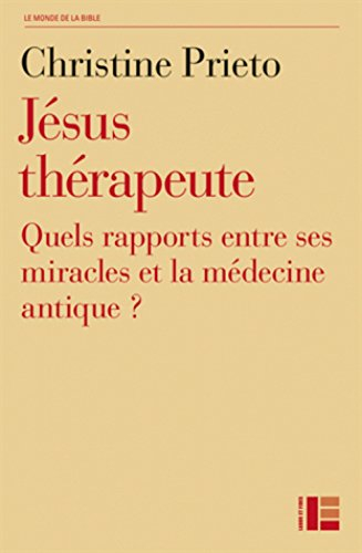 Jésus thérapeute : quels rapports entre ses miracles et la médecine antique ?