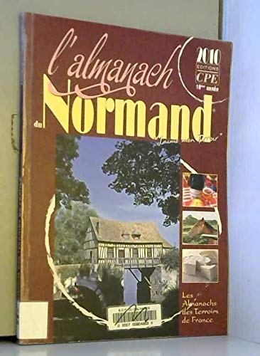 L'almanach du Normand 2010 : j'aime mon terroir, la Normandie