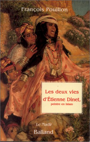 Les deux vies d'Etienne Dinet, peintre en Islam : l'Algérie et l'héritage colonial