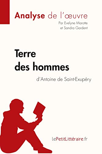 Terre des hommes d'Antoine de Saint-Exupéry (Analyse de l'oeuvre) : Comprendre la littérature avec l