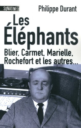 Les éléphants : Blier, Carmet, Marielle, Rochefort et les autres...