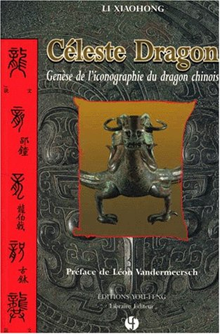 Céleste dragon : genèse de l'iconographie du dragon chinois