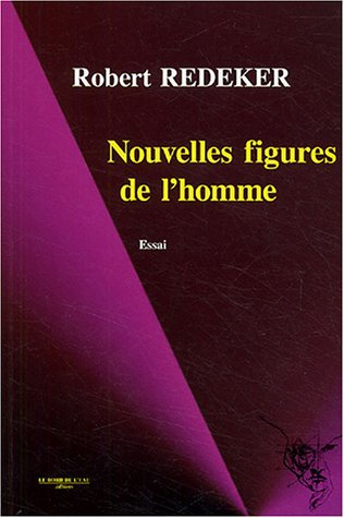Nouvelles figures de l'homme : inhumain, déshumain, néghumain