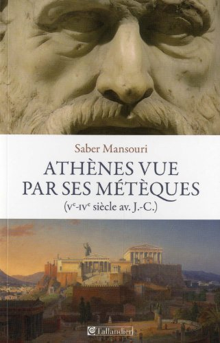 Athènes vue par ses métèques : Ve-IVe siècles av. J.-C.