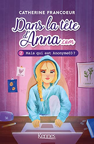 Dans la tête d'Anna.com. Vol. 2. Mais qui est Anonyme03 ?