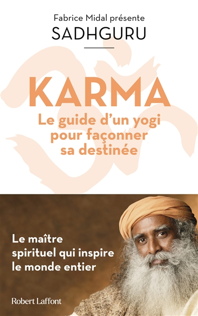 Karma : le guide d'un yogi pour façonner sa destinée : le maître spirituel qui inspire le monde enti