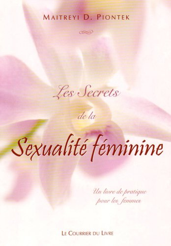 Les secrets de la sexualité féminine : un livre de pratique pour les femmes