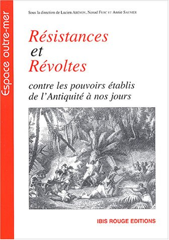 Résistances et révoltes : contre les pouvoirs établis de l'Antiquité à nos jours : congrès