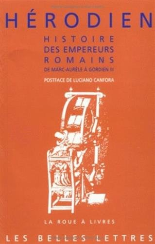 Histoire des empereurs romains : de Marc-Aurèle à Gordien III (180 apr. J.-C.-238 apr. J.-C.) - Hérodien