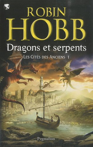 Les cités des Anciens. Vol. 1. Dragons et serpents